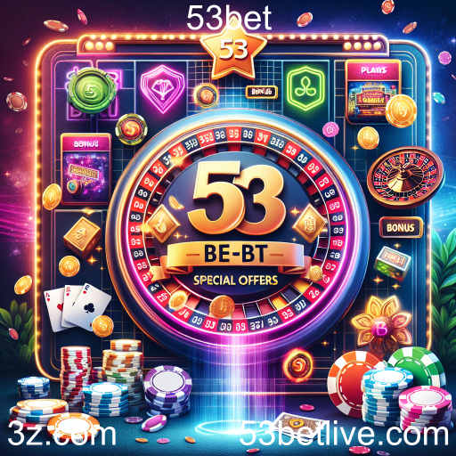Descubra as Ofertas Especiais no 53bet: Oportunidades Imperdíveis para Jogadores